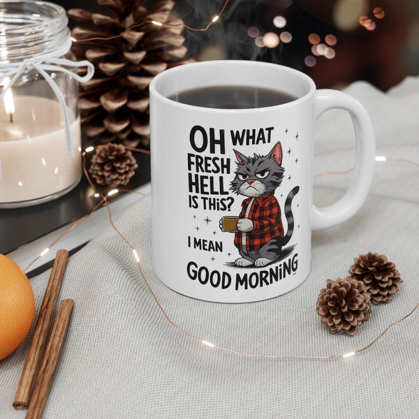 Funny Cat Coffee Mug 11oz – Oh What Fresh Hell Is This Good Morning Novelty Gift