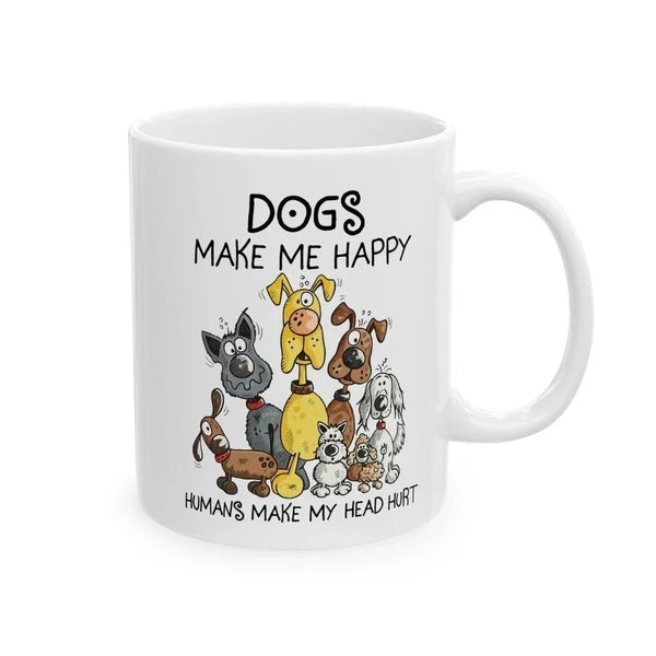 Funny Dog Lovers Coffee Mug Dogs Make My Happy Humans Make My Head Hurt
