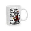 Funny Cat Coffee Mug 11oz – Oh What Fresh Hell Is This Good Morning Novelty Gift