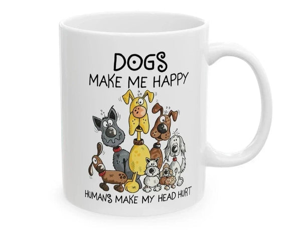 Funny Dog Lovers Coffee Mug Dogs Make My Happy Humans Make My Head Hurt