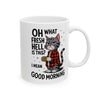Funny Cat Coffee Mug 11oz – Oh What Fresh Hell Is This Good Morning Novelty Gift