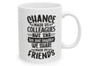 Chance Made Us Colleagues Quote Mug 11oz –Funny Work Friend Coffee Cup Gift