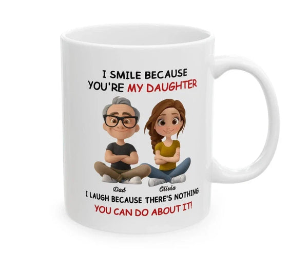 Custom Daughter Mug - I Smile Because You're My Daughter, Gift for Her